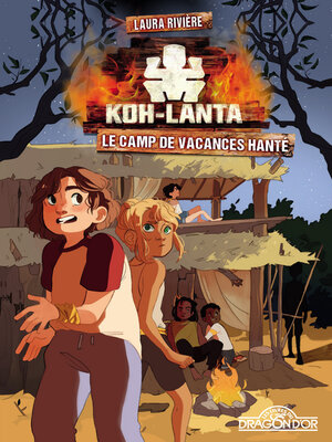 cover image of Koh-Lanta – Le Camp de vacances hanté – Roman jeunesse – Dès 8 ans